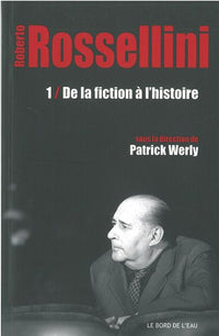 Rossellini, De la Fiction à l'Histoire