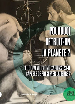 Pourquoi détruit-on la planète ?