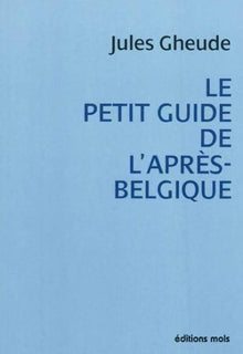 Petit guide de l'après Belgique