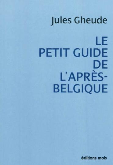 Petit guide de l'après Belgique
