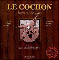 Le cochon: Histoires de lard