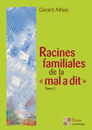 Racines familiales de la "mal a dit" Tome 2