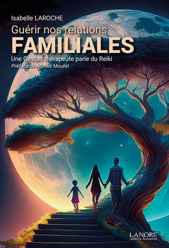 Guérir nos relations familiales - Une Gestalt-thérapeute parle du Reiki