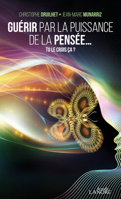 Guérir par la puissance de la pensée... Tu le crois ça ?