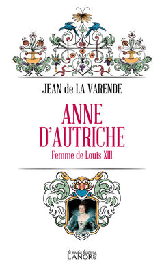 Anne d'Autriche - Femme de Louis XIII