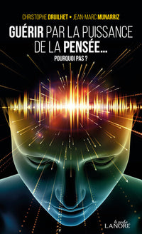 Guérir par la puissance de la pensée...  Pourquoi pas ?