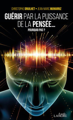 Guérir par la puissance de la pensée...  Pourquoi pas ?