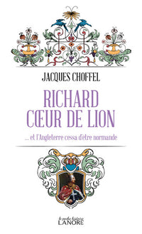 Richard cœur de lion … et l'Angleterre cessa d'être normande