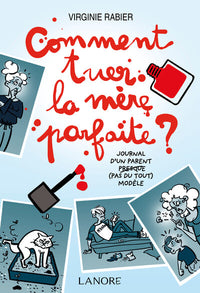 Comment tuer la mère parfaite ?