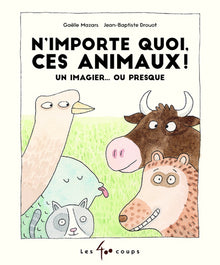 N'importe quoi, ces animaux ! - Un imagier... ou presque