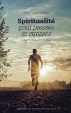 Spiritualité pour pressés et stressés
