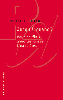 Jusqu'à quand? Pour en finir avec les crises financières