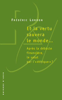 Et la vertu sauvera le monde. Après la débâcle financière, le statut par l'"éthique"?