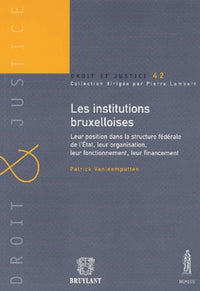 LES INSTITUTIONS BRUXELLOISES. LEUR POSITION DANS LA STRUCTURE FÉDÉRALE DE L'ETA