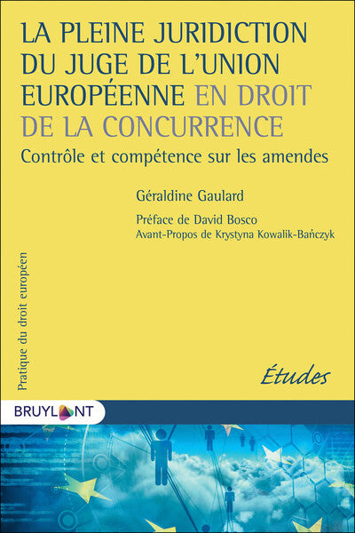 La pleine juridiction du juge de l'Union européenne en droit de la concurrence
