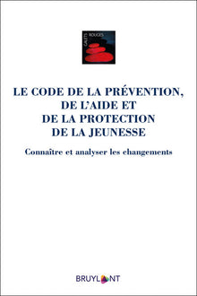 Le Code de la prévention, de l'aide et de la protection de la jeunesse