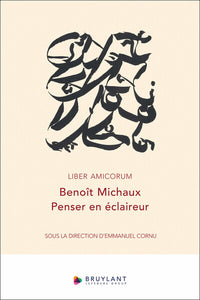 Liber amicorum Benoît Michaux - Penser en éclaireur