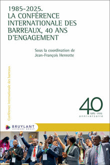 1985-2025. La Conférence internationale des Barreaux, 40 ans d'engagement