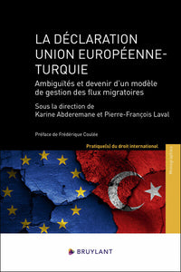 La déclaration Union européenne - Turquie - Ambiguïtés et devenir d'un modèle de gestion des flux migratoires