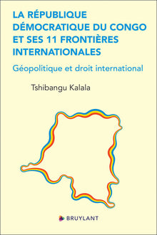 La République démocratique du Congo et ses 11 frontières internationales