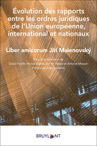 Evolution des rapports entre les ordres juridiques de l'Union européenne, international et nationaux