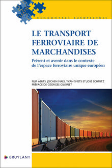 Le transport ferroviaire de marchandises - Présent et avenir dans le contexte de l'espace ferroviaire