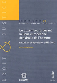 Le Luxembourg devant la Cour européenne des droits de l'homme. Recueil de jurisprudence