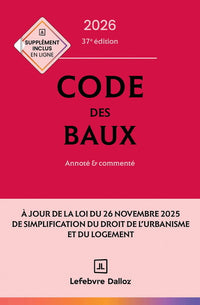 Code des baux 2026, Annoté et commenté. 37e éd.