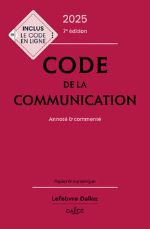 Code de la communication 2025, annoté et commenté