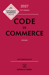 Code de commerce 2027, annoté. 122e éd.