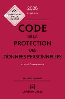 Code de la protection des données personnelles 2026, annoté et commenté. 8e éd.