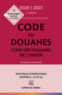 Code des douanes, code des douanes de l'union 2026/2027, annoté et commenté. 11e éd.