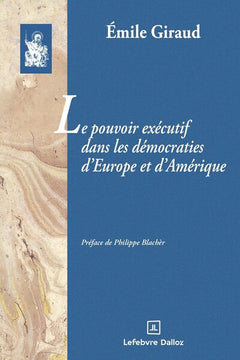 Le pouvoir exécutif dans les démocraties d'Europe et d'Amérique - Reprint de 1938, préfacé par Philippe Blacher