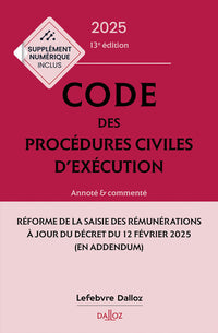 Code des procédures civiles d'exécution 2025, annoté et commenté. 13e éd.