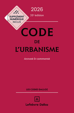 Code de l'urbanisme 2026, annoté et commenté. 35e éd.