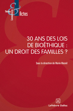 30 ans des lois de bioéthique : un droit des familles ?