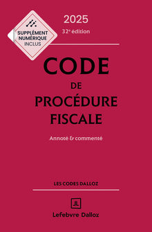 Code de procédure fiscale 2025, annoté et commenté