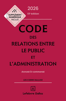 Code des relations entre le public et l'administration 2026, annoté et commenté