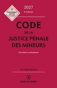 Code de la justice pénale des mineurs 2027, annoté et commenté. 6e éd.