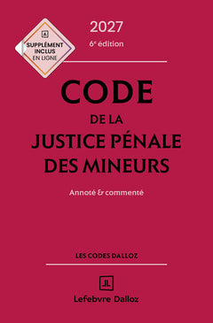 Code de la justice pénale des mineurs 2027, annoté et commenté. 6e éd.