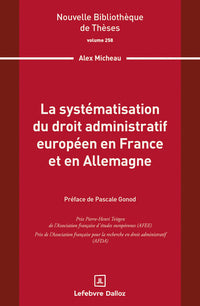 La systématisation du droit administratif européen en France et en Allemagne. Volume 258