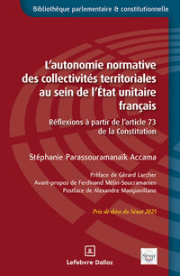 L'autonomie normative des collectivités territoriales au sein de l'État unitaire français - Contribution à l'étude de la notion d'autonomie normative des collectivités territ