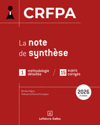 CRFPA 2026 - La note de synthèse. 4e éd. - 1 méthodologie détaillée / 15 sujets corrigés