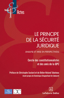 Le principe de la sécurité juridique - Analyse et mise en perspective(s)