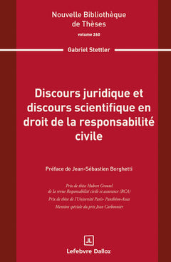 Discours juridique et discours scientifique en droit de la responsabilité civile. Volume 260