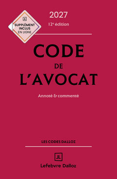 Code de l'avocat 2027, annoté et commenté. 12e éd.