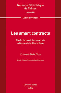 Les smart contracts. Volume 236 - Étude de droit des contrats à l'aune de la blockchain