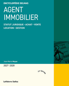 Agent immobilier 2027/2028. 23e éd. - Statut juridique . Achat. Vente . Location. Gestion