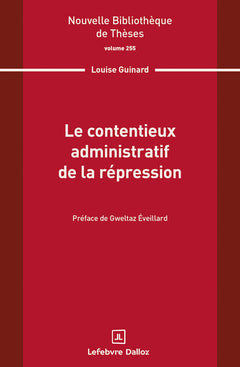 Le contentieux administratif de la répression. Volume 255