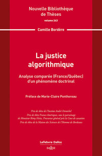 La justice algorithmique. Volume 243 - Analyse comparée (France/Québec) d'un phénomène doctrinal